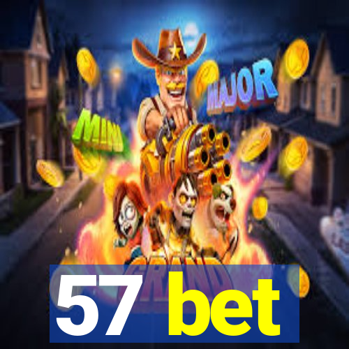 57 bet